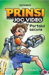 Prinsi intr-un joc video Vol.1: Portalul ascuns de Dustin Brady