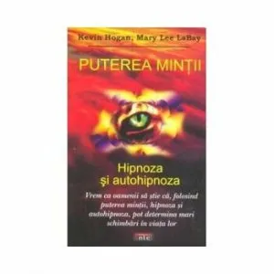 Puterea mintii - hipnoza si autohipnoza de Mary Lee LaBay