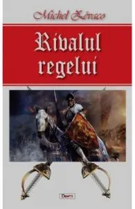 Rivalul regelui de Michel Zevaco