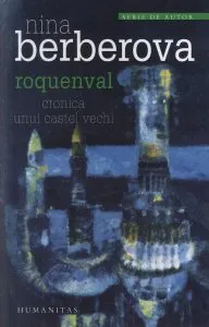 Roquenval. Cronica unui castel vechi de Nina Berberova