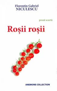 Rosii rosii. Proza scurta de Florentin Gabriel Niculescu