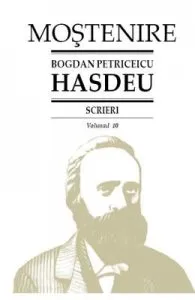 Scrieri Vol.10 de Bogdan Petriceicu Hasdeu
