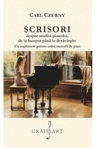 Scrisori despre studiul pianului de la inceput pana la desavarsire de Carl Czerny