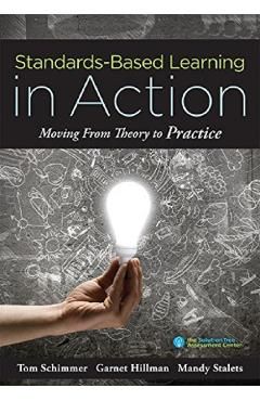 Standards-Based Learning in Action: Moving from Theory to Practice (a Guide to Implementing Standards-Based Grading, Instruction, and Learning)