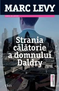 Strania calatorie a domnului Daldry. Editie 2013 de Marc Levy