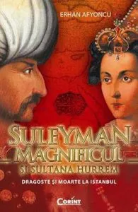 Suleyman Magnificul si sultana Hurrem de Erhan Afyoncu
