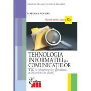Tehnologia informatiei si a comunicatiilor TIC 4. Sisteme de gestiune a bazelor de date. Manual clasa a 12-a de Mariana Pantiru