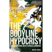 The Bodyline Hypocrisy. Conversations with Harold Larwood