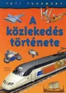 Tuti tudomany: A kozlekedes tortenete de Christopher Oxlade