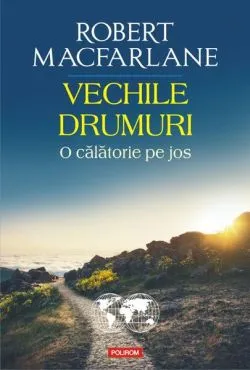 Vechile drumuri de Robert Macfarlane