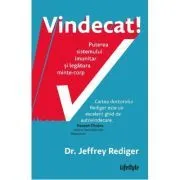 Vindecat! Puterea sistemului imunitar si legatura minte de Dr. Jeffrey Rediger