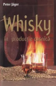 Whisky in productie casnica de Peter Jager