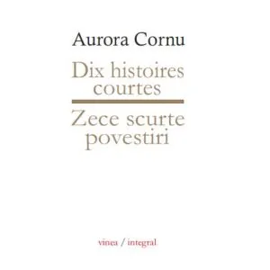 Zece scurte povestiri / Dix histoires courtes de Aurora Cornu