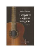 3 sonatine op. 1, 6 valsuri op. 4, 12 valsuri op. 23 pentru chitara