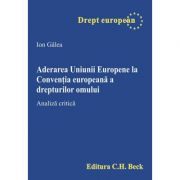 Aderarea Uniunii Europene la Conventia europeana a drepturilor omului. Analiza critica