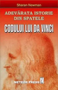 Adevarata istorie din spatele Codului lui Da Vinci de Sharan Newman