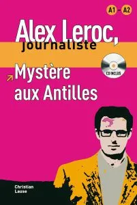Alex Leroc. Mystère aux Antilles. Livre   CD (A1-A2) de Christian Lause