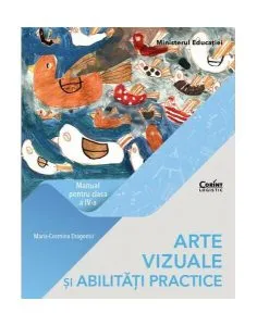 Arte vizuale și abilități practice. Manual pentru clasa a IV-a