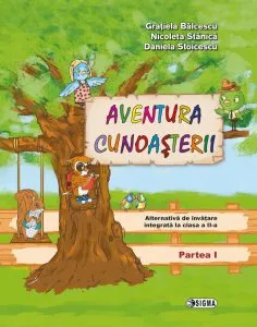 Aventura cunoasterii. Alternativa de invatare integrata la clasa a II-a. Partea I de Daniela Stoicescu