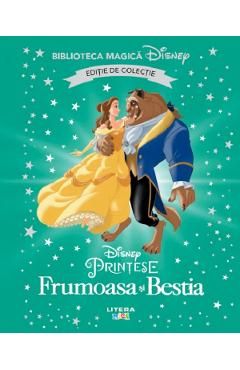 Biblioteca magica Disney. Frumoasa si Bestia