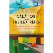 Calatori in al Treilea Reich. Marturii ale vizitatorilor straini despre nazism de Julia Boyd