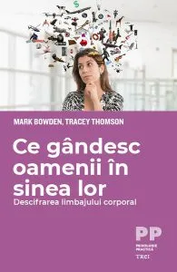 Ce gândesc oamenii în sinea lor. Descifrarea limbajului corporal de Mark Bowden