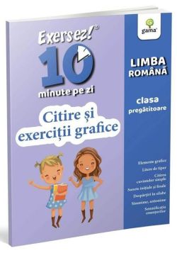 Citire și exerciții grafice. Clasa pregătitoare. Exersez 10 minute pe zi
