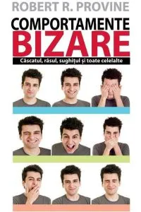 Comportamente bizare de Robert R. Provine