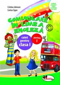 Comunicare in limba engleza clasa 1 Caiet partea I