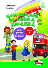 Comunicare in limba engleza clasa 1 Caiet partea I