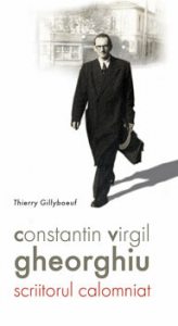 Constantin Virgil Gheorghiu - scriitorul calomniat