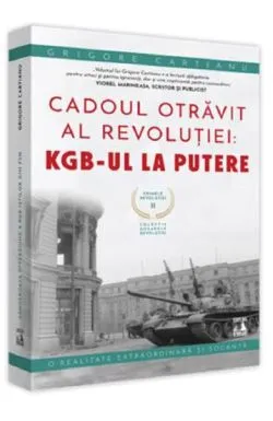 Crimele Revolutiei - Cadoul Otravit al revolutiei de Grigore Cartianu