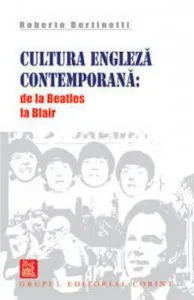 Cultura engleza contemporana: de la Beatles la Blair de Roberto Bertinetti