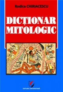 Dicţionar mitologic de Rodica Chiriacescu