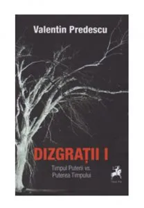 Dizgratii - Volumul 1 de Valentin Predescu
