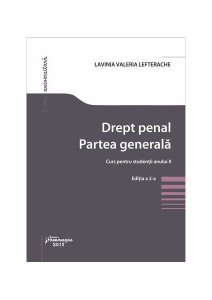 Drept penal. Partea generală. Curs pentru studenții anului II. Ediția a 2-a