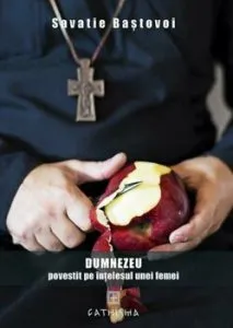 Dumnezeu povestit pe intelesul unei femei de Savatie Bastovoi