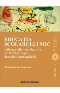 Educatia scolarului mic de Gina Florentina Tudorache