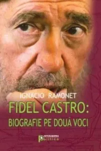 Fidel Castro - biografie pe doua voci de Ignacio Ramonet