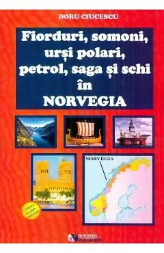 Fiorduri, somoni, ursi polari, petrol, saga si schi in Norvegia de Doru Ciucescu
