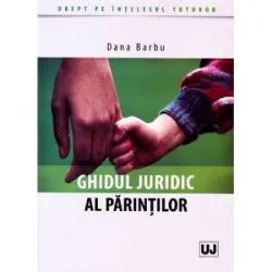 Ghidul juridic al parintilor de Dana Barbu