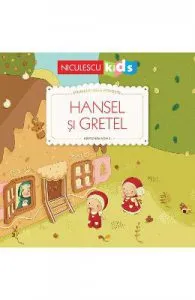 Hansel si Gretel. Primele mele povesti de Gretchen von S.