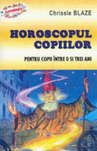 Horoscopul copiilor - pentru copii intre 0 si 3 ani