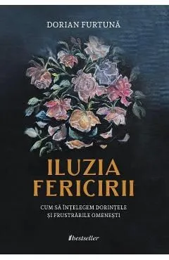 Iluzia fericirii de Dorian Furtuna