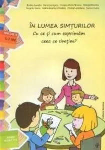 In lumea simturilor. Cu ce si cum exprimam ceea ce simtim? Nivelul II (5-7 ani) de Ioana Suilea