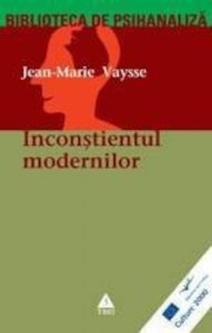 Inconstientul modernilor. Eseu asupra originii metafizice a psihanalizei