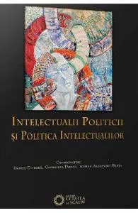 Intelectualii politicii si politica intelectualilor de Adrian-Alexandru Herta