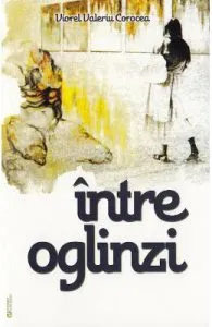Intre oglinzi de Viorel Valeriu Corocea