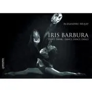 Iris Barbura. Don't Think. Dance. Dance. Dance de Alexandru Musat