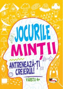 Jocurile minții. Antrenează-ți creierul! 4 ani 